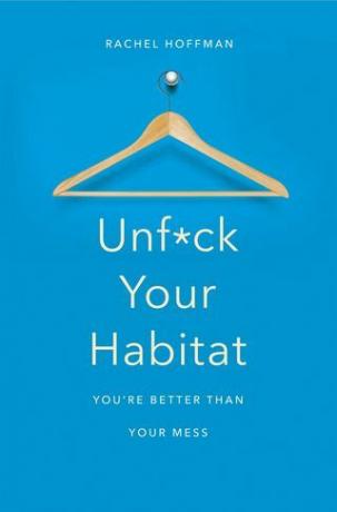 Unf * ck Your Habitat by Rachel Hoffman